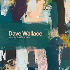 Dave Wallace: mixed by SoulStructure
