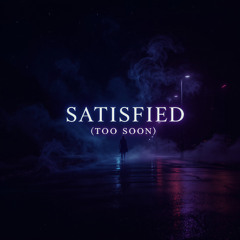 Satisfied (Too Soon) (Instrumental Cover)