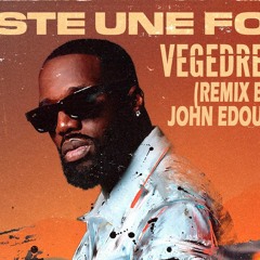 Vegedream - Juste Une Fois (JOHN EDOUARD REMIX)