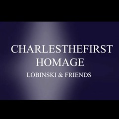 LoBinski & Friends - Charlesthefirst Homage