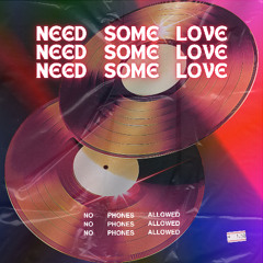 No Phones Allowed - Need Some Love [Free download]