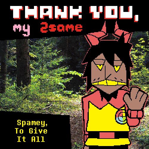 Spamey, To Give It All [Thank You, My 2SAME]