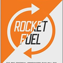 [Access] EPUB KINDLE PDF EBOOK Rocket Fuel: The One Essential Combination That Will Get You More of