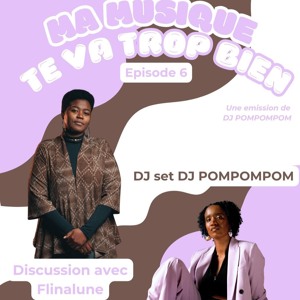 Ma Musique te va trop bien • DJ POMPOMPOM invite Flinalune