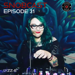 Snobcast | Episode 31 | Lyzz-E