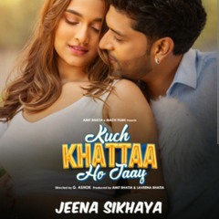 JEENA SIKHAYA (Song)  Kuch Khattaa Ho Jaay_ Guru Randhawa, Saiee M Manjrekar  Sachet-Parampara.mp3