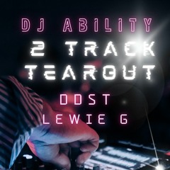 DJ Ability - Ddst - Lewie G -  2 Track Tearout