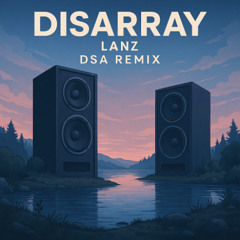 DISARRAY - Lanz  (DSA Remix V2)