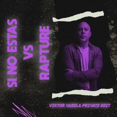 Si no estas vs Rapture ( Viktor Varela Private Edit ) FREE DOWNLOAD