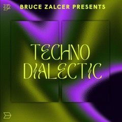 Bruce Zalcer Presents: Techno Dialectic EP58