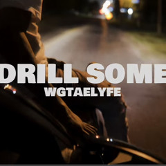 WgTaeLyfe - Drill Some