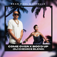 Sean Paul & Estelle - Come Over X Boo'd Up (DJ Chemics Blend)