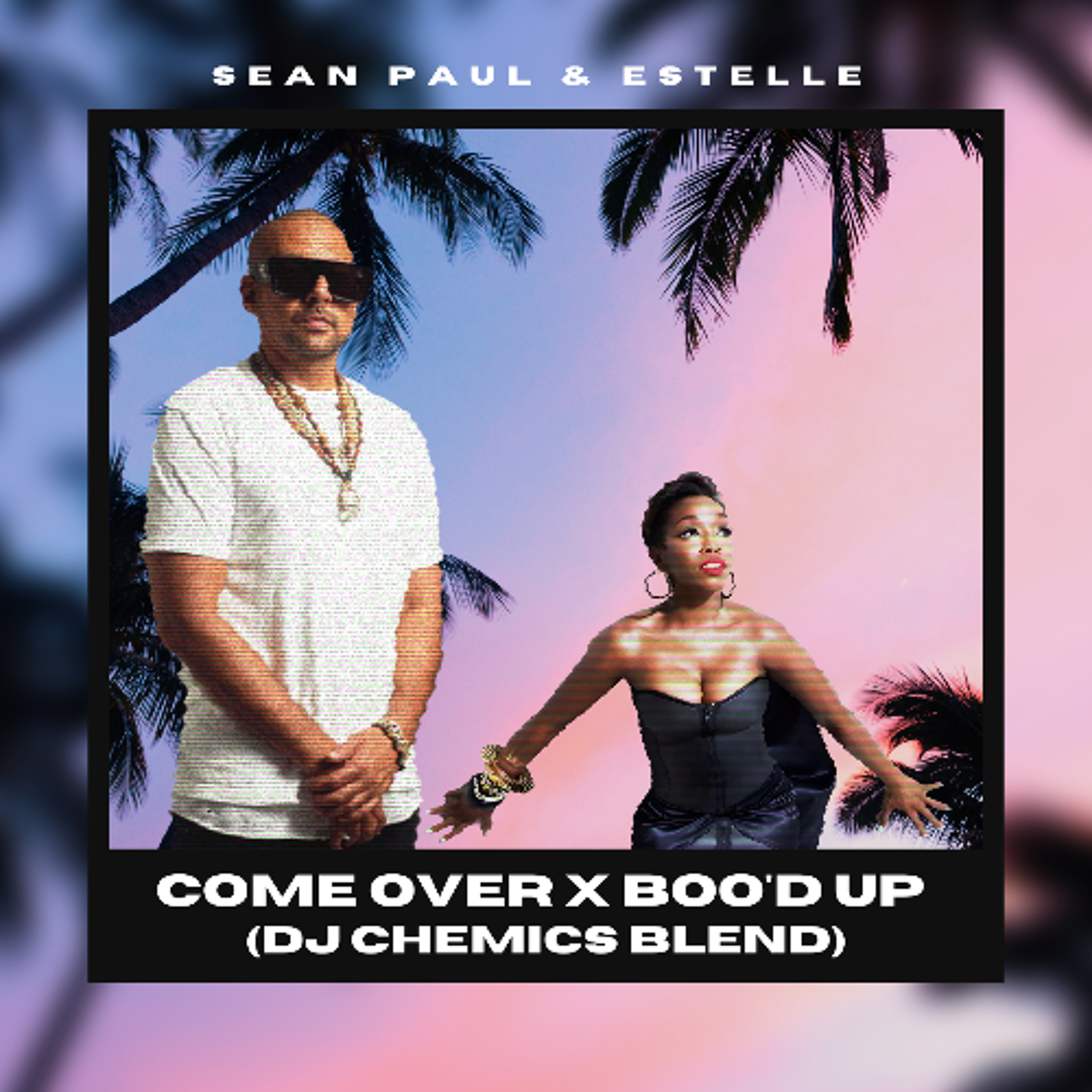 Sean Paul & Estelle - Come Over X Boo'd Up (DJ Chemics Blend) episode artwork