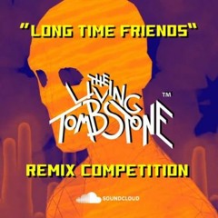 The Living Tombstone - Long Time Friends (Minty Love Remix) #LongTimeFriendsRemix