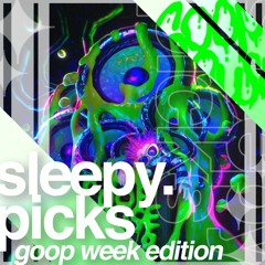 sleepy.picks (goop week edition)