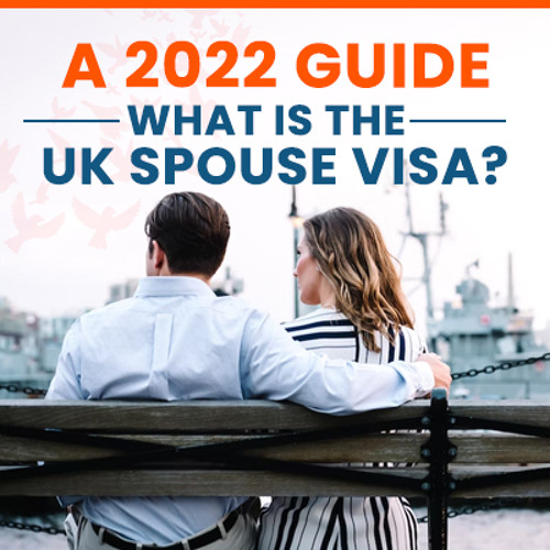 2022 Guide - What is UK Spouse visa?