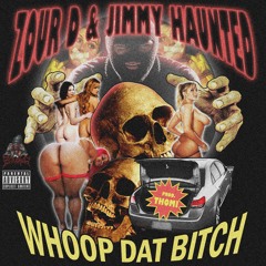 ZOUR D X JIMMY HAUNTED - WHOOP DAT BITCH (PROD.THOMI)