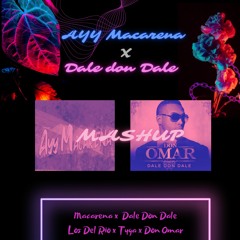 Ayy Macarena X Dale Don Dale