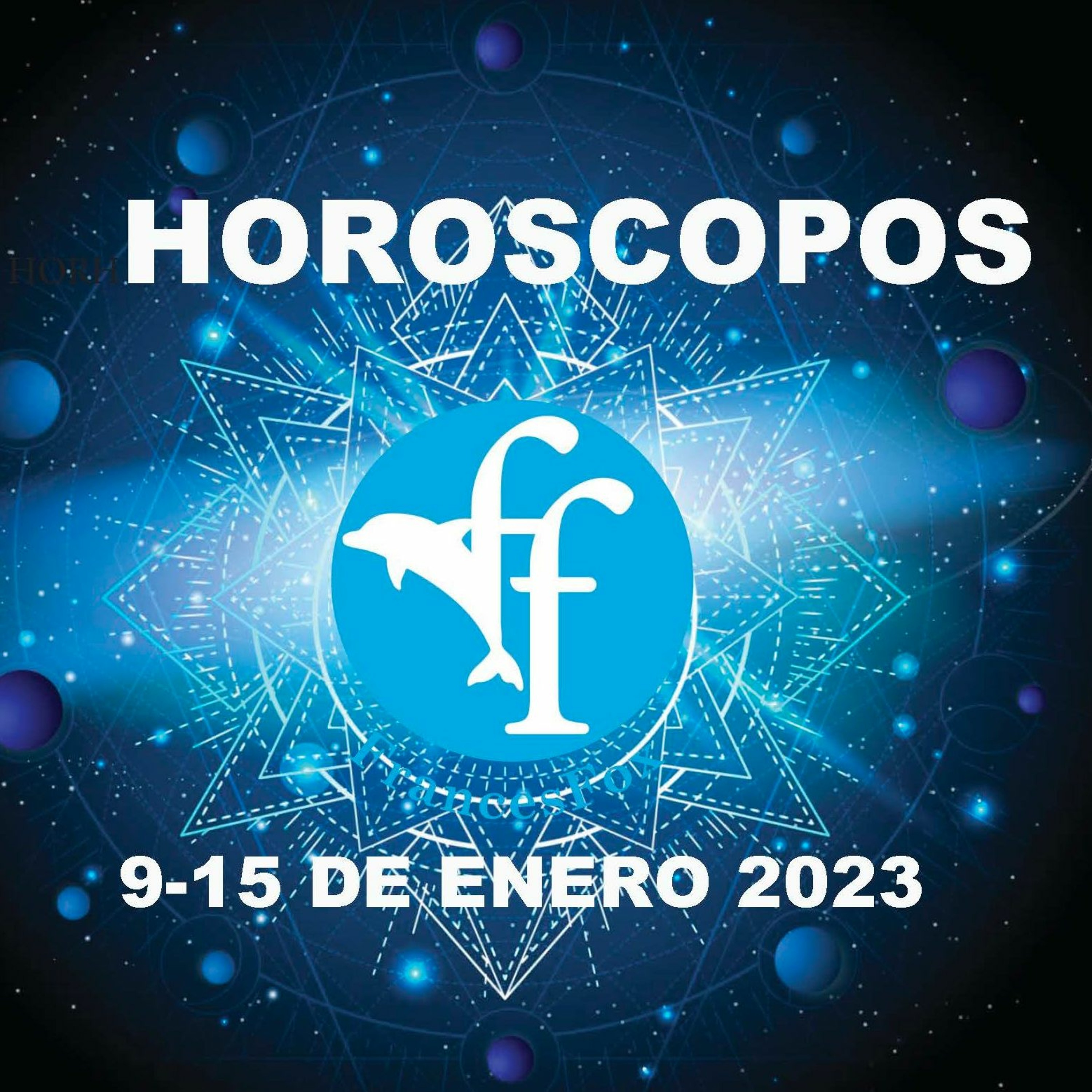 HORÓSCOPOS del 9 al 15 de ENERO 2023