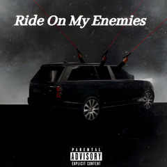 Ride On My Enemies