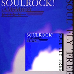 SoulRock!  (Prod by R O X X)