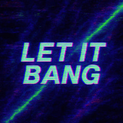 Let it Bang