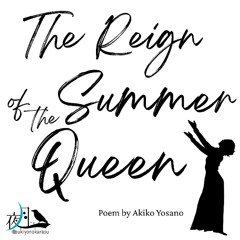 The Reign of the Summer Queen – A Japanese Poem in Sound（夏の女王／与謝野晶子）