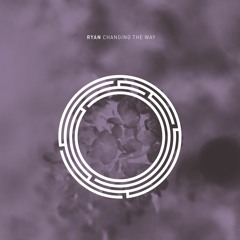 RYAN - Changing The Way (Original Mix)