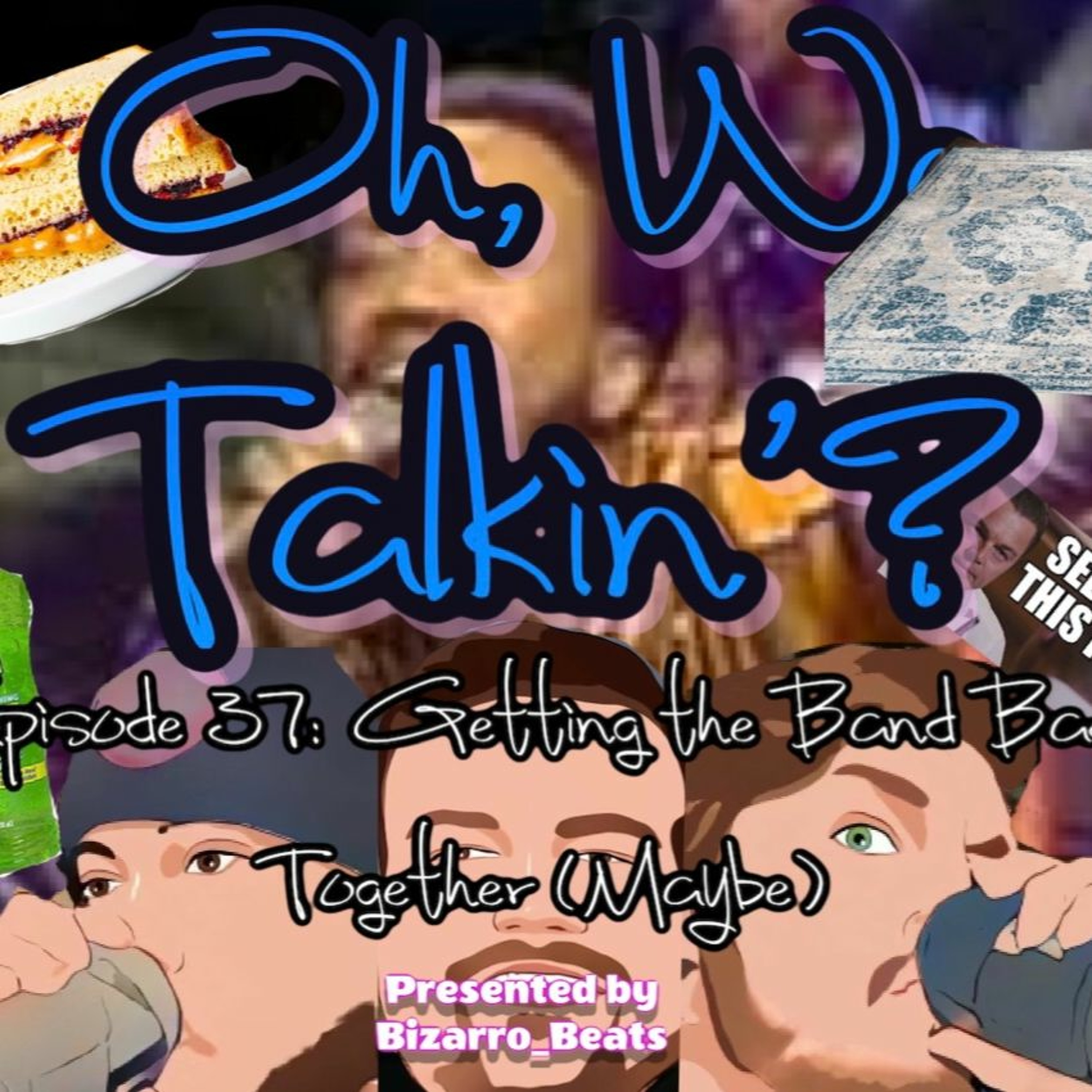 Ep. 37: Getting the Band Back Together (Maybe) episode artwork