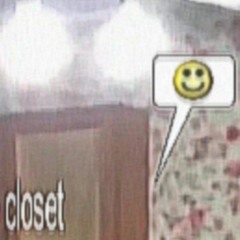 not anymore(closet?)