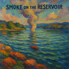 Smoke On The Reservoir