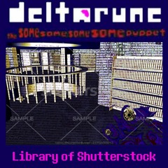 Library Of Shutterstock - {Deltarune; The Same Same Same Same Puppet}