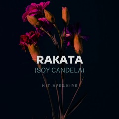 Hit Afex, Kire - Rakata (Soy Candela)[Extended Mix]