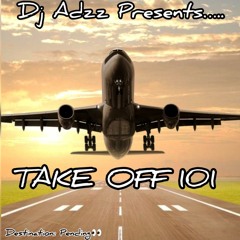 Take Off 101 #MIXED BY DJ ADZZ