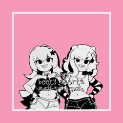 “Booty shorts!” (Ellieagh Lilleighholmbe duo mashup)