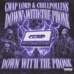 DOWN WITH THE PHONK w/ CHILLPOLLENS