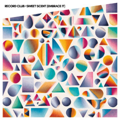 Record Club - Sweet Scent (Embrace It)