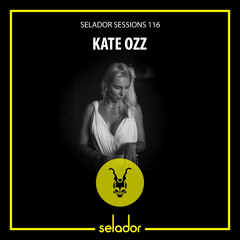 Selador Session 116 | Kate Ozz