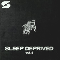 Sleep Deprived: Vol 6