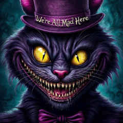 We're All Mad Here