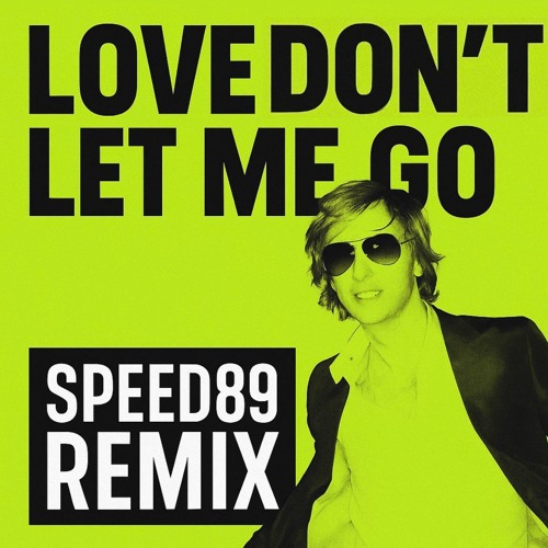 David Guetta - Love Don't Let Me Go (Speed89 Remix)