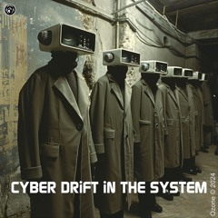 CYBER DRiFT IN THE SYSTEM