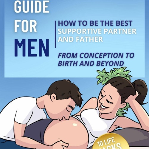 Stream episode (PDF/DOWNLOAD) Pregnancy Guide for Men: How to Be the ...