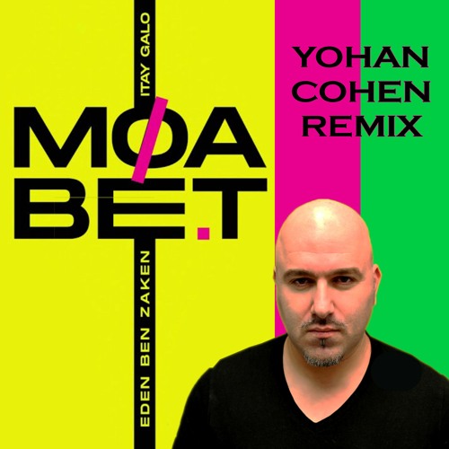 EDEN BEN ZAKEN עדן בן זקן - MuA-BET מועבט [YOHAN COHEN REMIX DEMO]