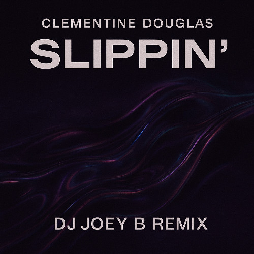 Clementine Douglas - Slippin' (DJ Joey B Remix)