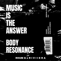 Music Is The Answer X Body Resonance (RHUM G X RIVIIERA Mashup)