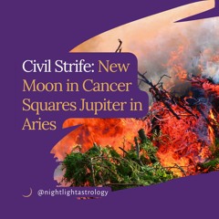 Civil Strife And The New Moon In Cancer Squares Jupiter In Aries