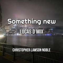 Something new Lucas D Mix