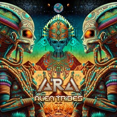 ARA (DE) - Alien Tribes (PsyMagic Remix)