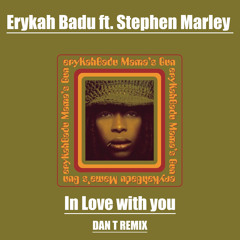 Erykah Badu Ft. Stephen Marley - In Love With You (DAN T Remix) FREE DOWNLOAD